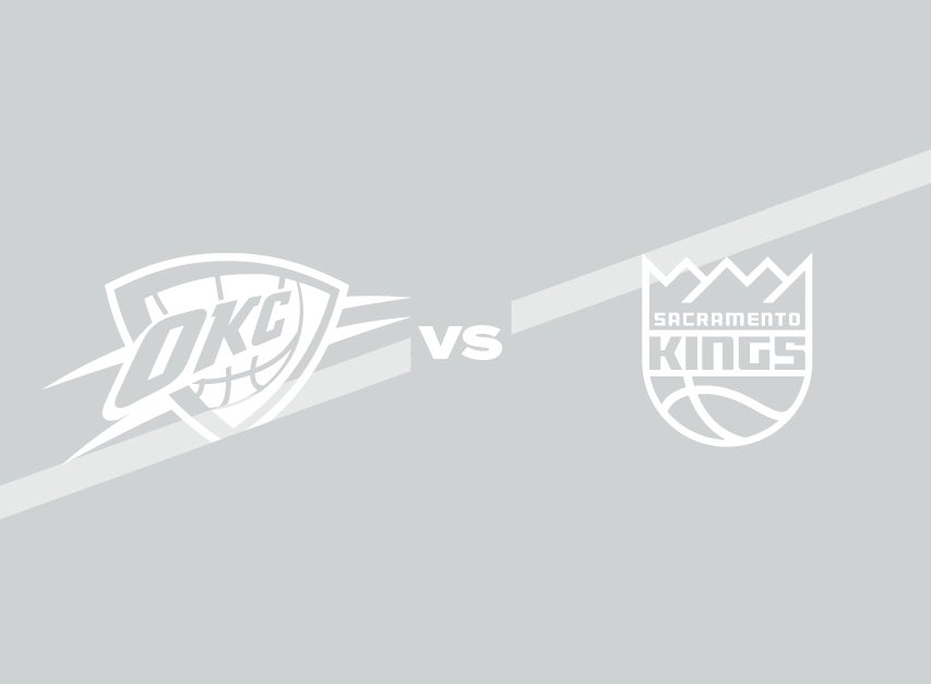 OKC Thunder vs. Sacramento Kings