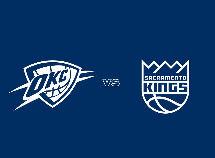 OKC Thunder vs. Sacramento Kings