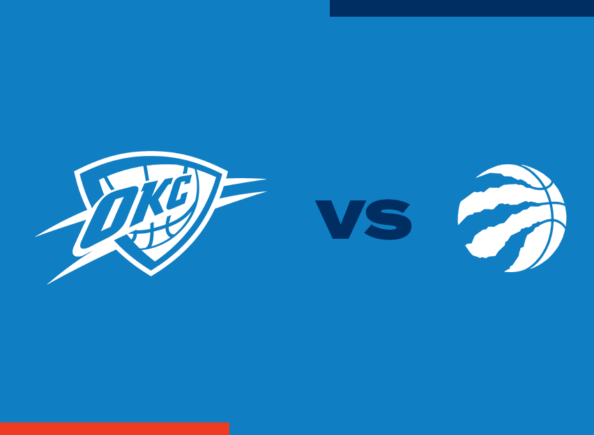 OKC Thunder vs. Toronto Raptors